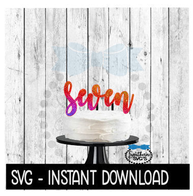 Cake Topper SVG File, Seven 7th Birthday Cake Topper SVG, Instant Download, Cricut Cut Files, Silhouette Cut Files, Download, Print