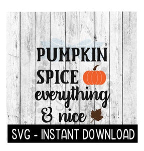 Pumpkin Spice And Everything Nice Fall SVG, Farmhouse Sign SVG Instant Download, Cricut Cut Files, Silhouette Cut Files, Download, Print