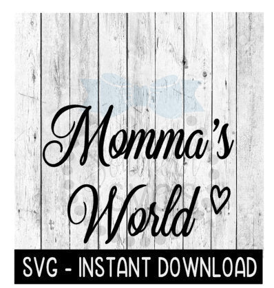 Momma's World SVG, Mother's Day SVG Files, Instant Download, Cricut Cut Files, Silhouette Cut Files, Download, Print