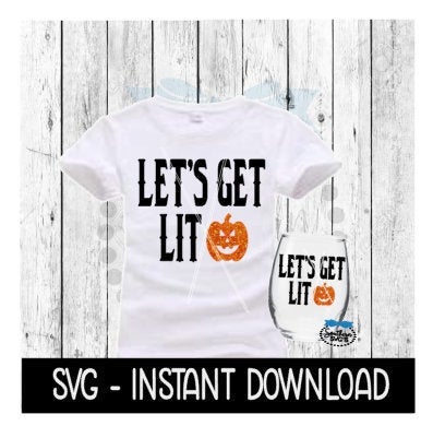 Halloween SVG, Let's Get Lit Tee Shirt SVG File, Halloween Wine SVG Instant Download, Cricut Cut File, Silhouette Cut Files, Download, Print