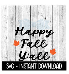 Happy Fall Yall Fall Leaves SVG, Farmhouse Sign SVG Files, SVG Instant Download, Cricut Cut Files, Silhouette Cut Files, Download, Print