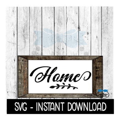 Home SVG, Farmhouse Sign SVG Files, SVG Instant Download, Cricut Cut Files, Silhouette Cut Files, Download, Print