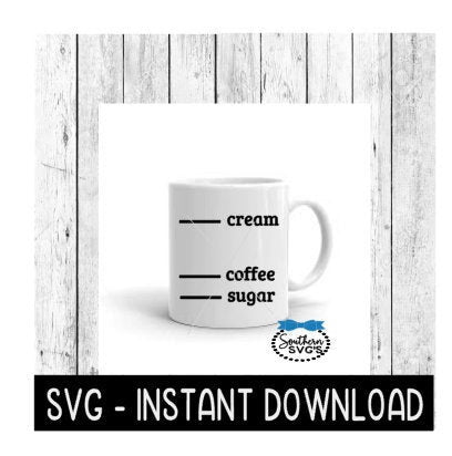 Cream, Coffee, And Sugar SVG, SVG, Coffee Mug SVG Files, Instant Download, Cricut Cut Files, Silhouette Cut Files, Download, Print
