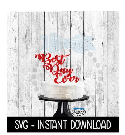 Cake Topper SVG File, Best Day Ever Cupcake Topper SVG, Instant Download, Cricut Cut Files, Silhouette Cut Files, Download, Print