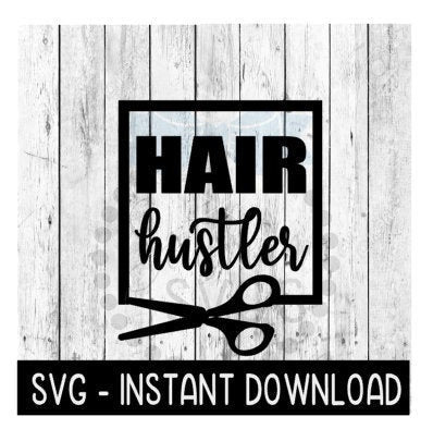 Hair Hustler SVG, Wine Glass SVG Files, Instant Download, Cricut Cut Files, Silhouette Cut Files, Download, Print