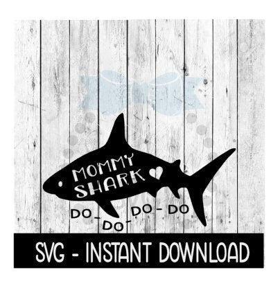 Mommy Shark Do Do Do Do SVG, SVG Files, Instant Download, Cricut Cut Files, Silhouette Cut Files, Download, Print