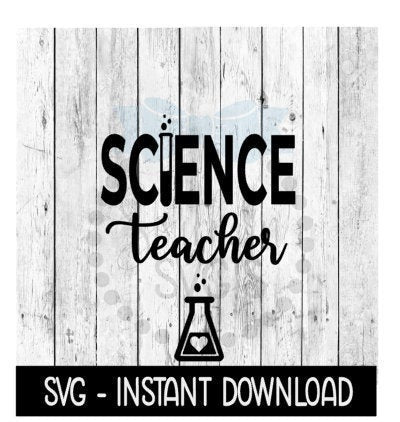 Science Teacher SVG, SVG Files, Instant Download, Cricut Cut Files, Silhouette Cut Files, Download, Print