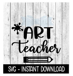 Art Teacher SVG, SVG Files, Instant Download, Cricut Cut Files, Silhouette Cut Files, Download, Print