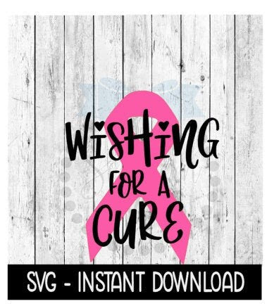 Wishing For A Cure Cancer Ribbon SVG, Breast Cancer SVG, Wine Glass SVG, Instant Download, Cricut Cut Files, Silhouette Cut Files, Download