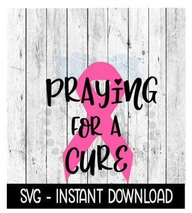 Praying For A Cure Cancer Ribbon SVG, Cancer SVG, Wine Glass SVG, Instant Download, Cricut Cut Files, Silhouette Cut Files, Download, Print