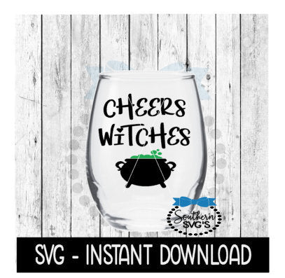Halloween SVG, Cheers Witches SVG, Funny Wine Quotes SVG Files, Instant Download, Cricut Cut Files, Silhouette Cut Files, Download, Print