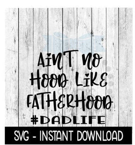 Ain't No Hood Like Fatherhood SVG, Father's Day SVG Files, Instant Download, Cricut Cut Files, Silhouette Cut Files, Download, Print