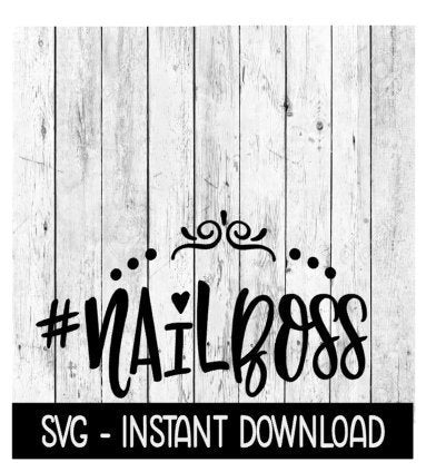 Nail Boss SVG, Hashtag Nailboss Wine Tumbler Quotes SVG Files, Instant Download, Cricut Cut Files, Silhouette Cut Files, Download, Print