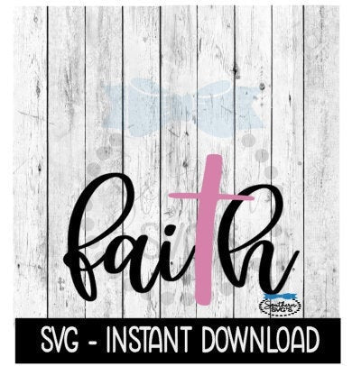 Faith SVG, Wine Tumbler Quote, Inspirational SVG Files, Instant Download, Cricut Cut Files, Silhouette Cut Files, Download, Print