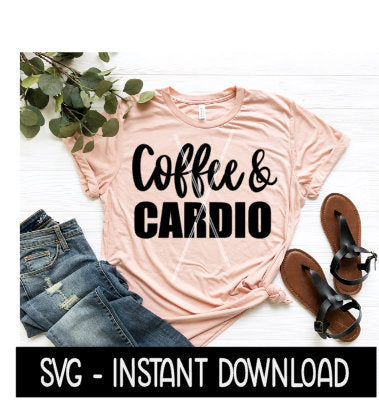 Coffee And Cardio SVG, Wine SVG File, Coffee Mug SVg, Tee SVG, Instant Download, Cricut Cut File, Silhouette Cut File, Download Print