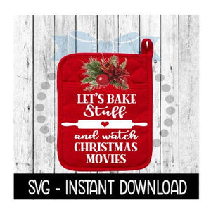 Christmas SVG, Lets Bake Stuff And Watch Christmas Pot Holder SVG Instant Download, Cricut Cut Files, Silhouette Cut Files, Download, Print