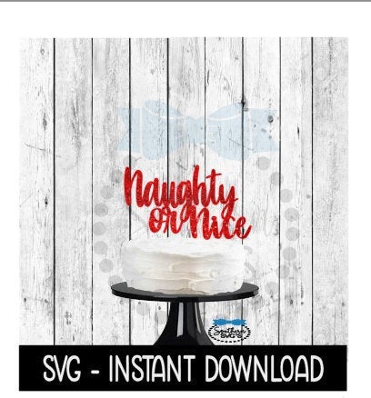 Cake Topper SVG File, Naughty Or Nice Christmas Cake Topper SVG, Instant Download, Cricut Cut Files, Silhouette Cut Files, Download, Print