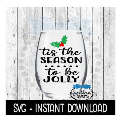 Christmas SVG, Tis The Season To Be Jolly Wine Glass SVG Files, Instant Download, Cricut Cut Files, Silhouette Cut Files, Download, Print
