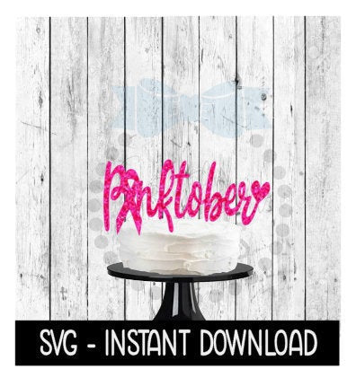 Cake Topper SVG File, Pinktober Breast Cancer Cake Topper SVG, Instant Download, Cricut Cut Files, Silhouette Cut Files, Download, Print