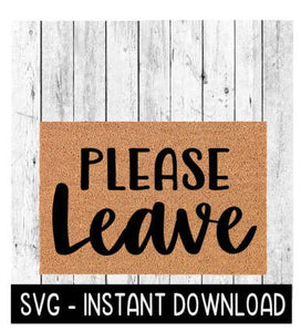 Door Mat SVG, Funny Doormat SVG, Please Leave SVG File, Instant Download, Cricut Cut File, Silhouette Cut Files, Download, Print