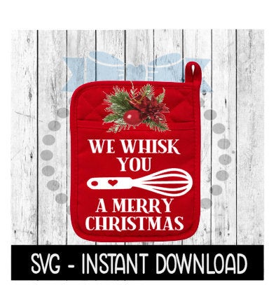 Christmas SVG, We Whisk You A Merry Christmas Pot Holder SVG Instant Download, Cricut Cut Files, Silhouette Cut Files, Download, Print