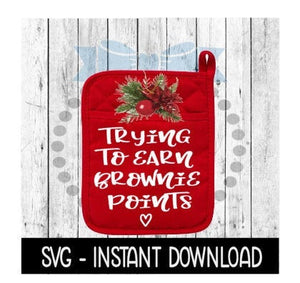Christmas SVG, Trying To Earn Brownie Points Pot Holder SVG Instant Download, Cricut Cut Files, Silhouette Cut Files, Download, Print