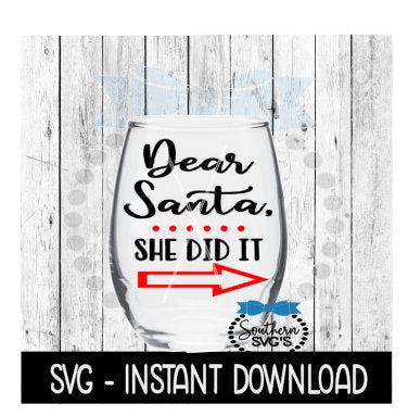 Christmas SVG, Dear Santa She Did It Wine Glass SVG Files, Instant Download, Cricut Cut Files, Silhouette Cut Files, Download, Print