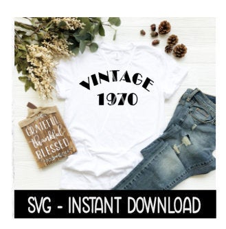 Vintage 1970 SVG, Tee Shirt SVG Files, Funny Wine Glass SVG Instant Download, Cricut Cut Files, Silhouette Cut Files, Download, Print