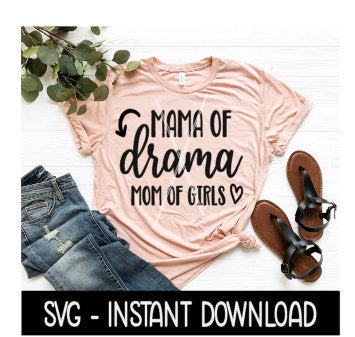 Mama Of Drama Mom Of Girls SVG, Tee Shirt SVG Files, Instant Download, Cricut Cut Files, Silhouette Cut Files, Download, Print