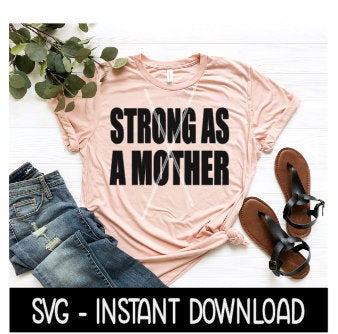 Strong As A Mother SVG, Tee Shirt SVG Files, Instant Download, Cricut Cut Files, Silhouette Cut Files, Download, Print