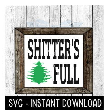 Christmas SVG, Shitter's Full Farmhouse Sign SVG Files, Instant Download, Cricut Cut Files, Silhouette Cut Files, Download, Print
