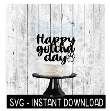 Cake Topper SVG File, Happy Gotcha Day Doggy Cupcake Topper SVG, Instant Download, Cricut Cut Files, Silhouette Cut Files, Download, Print