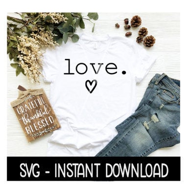 Love With Heart SVG, Tee Shirt SVG Files, Instant Download, Cricut Cut Files, Silhouette Cut Files, Download, Print