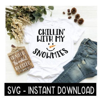 Christmas SVG, Chillin With My Snowmies Tee Shirt SVG, SvG Instant Download, Cricut Cut Files, Silhouette Cut File, Download Print