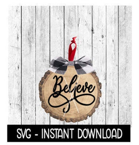 Believe SVG - For Wood Slice Ornament, Believe SVG Christmas Ornament  File, Cricut Cut File, Silhouette Cut Files