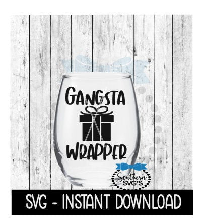 Christmas SVG, Gangsta Wrapper SVG Files, Christmas Wine Quote SVG Instant Download, Cricut Cut Files, Silhouette Cut Files, Download, Print