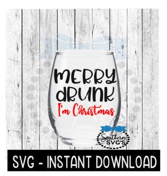 Christmas SVG, Merry Drunk SVG Files, I'm Christmas Wine Quote SVG Instant Download, Cricut Cut Files, Silhouette Cut Files, Download, Print