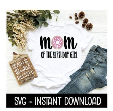 Donut SVG, Mom Of The Birthday Girl SVG, Donut Sprinkles SVG File, Instant Download, Cricut Cut Files, Silhouette Cut Files, Download, Print