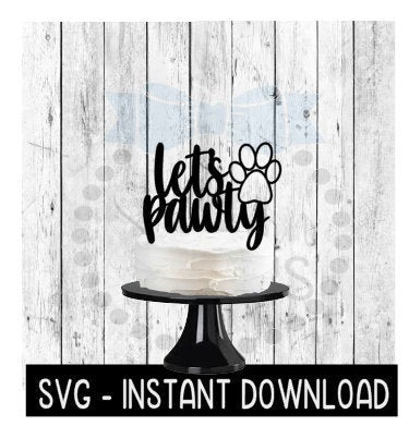 Cake Topper SVG File, Let's Pawty Doggy Cupcake Topper SVG, Instant Download, Cricut Cut Files, Silhouette Cut Files, Download, Print