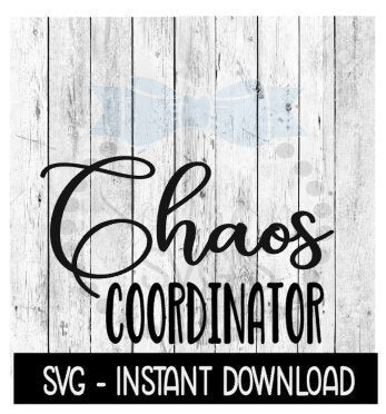 Chaos Coordinator SVG, SVG Files, Instant Download, Cricut Cut Files, Silhouette Cut Files, Download, Print