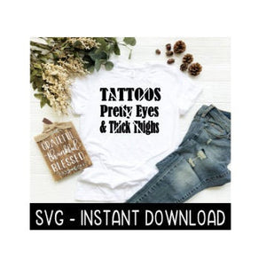 Tattoos Pretty Eyes & Thick Thighs SVG, SVG Files, Instant Download, Cricut Cut Files, Silhouette Cut Files, Download, Print