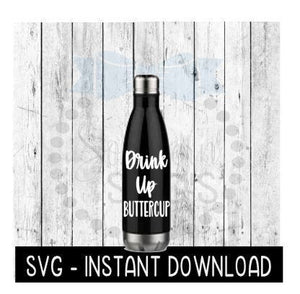 Water Bottle SVG, Drink Up Buttercup Workout SVG File, Exercise Gym SVG, Instant Download, Cricut Cut Files, Silhouette Cut Files