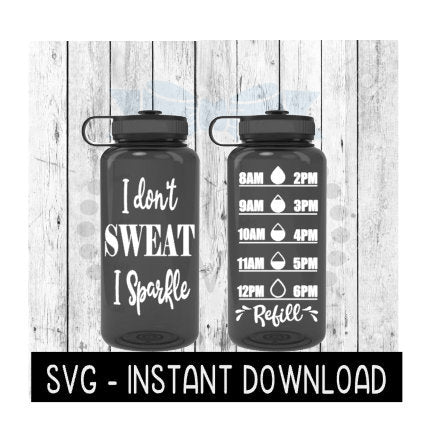 Water Tracker Bottle SVG, I Don't Sweat I Sparkle Water SVG File, SVG, Instant Download, Cricut Cut Files, Silhouette Cut Files