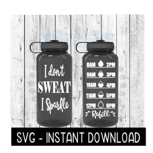 Water Tracker Bottle SVG, I Don't Sweat I Sparkle Water SVG File, SVG, Instant Download, Cricut Cut Files, Silhouette Cut Files