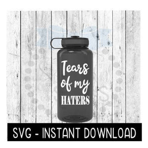 Water Bottle SVG, Tears Of My Haters Workout SVG File, Exercise Gym SVG, Instant Download, Cricut Cut Files, Silhouette Cut Files