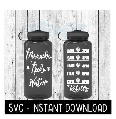 Water Tracker Bottle SVG, Mermaids Need Water SVG File, SVG, Instant Download, Cricut Cut Files, Silhouette Cut Files