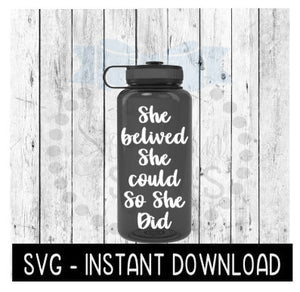 Water Bottle SVG, She Believed She Could So She Did SVG File, Exercise Gym SVG, Instant Download, Cricut Cut Files, Silhouette Cut Files