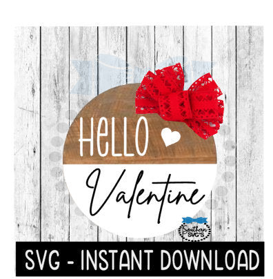 Happy Valentine's Day SVG Files, Hello Valentine SVG For Wood Circle Sign, Instant Download, Cricut Cut File, Silhouette Cut Files, Download