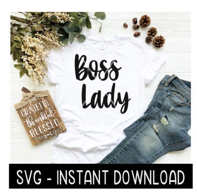 Boss Lady SVG, Tee Shirt SVG. Tee Shirt Quotes SVG Files, Instant Download, Cricut Cut Files, Silhouette Cut Files, Download, Print