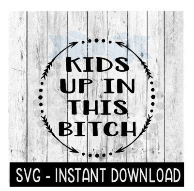 Kids Up In This Bitch Car Decal SVG Files, Instant Download, Cricut Cut Files, Silhouette Cut Files, Download, Print